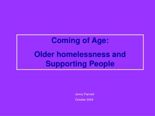 Coming of Age: Older homelessness and Supporting People