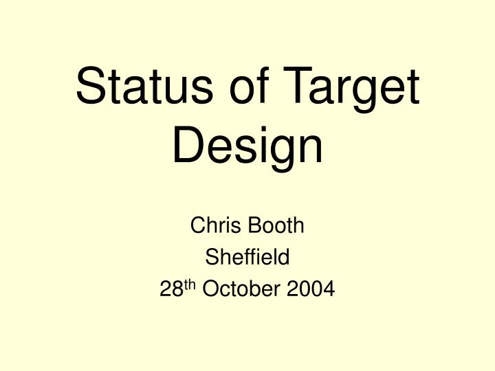 status of target design