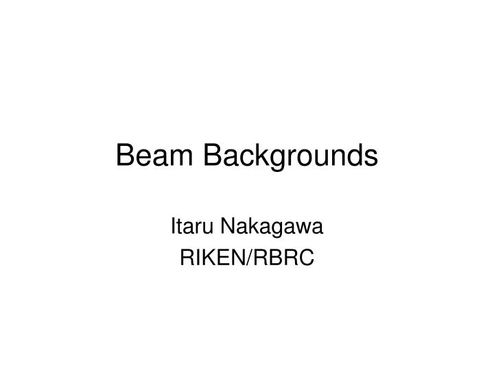 beam backgrounds