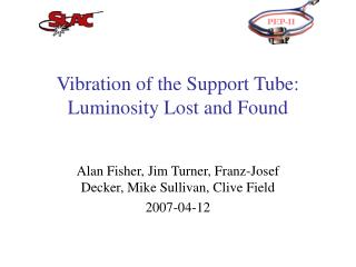 Vibration of the Support Tube: Luminosity Lost and Found