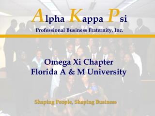 A lpha K appa P si Professional Business Fraternity, Inc.