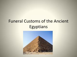Funeral Customs of the Ancient Egyptians