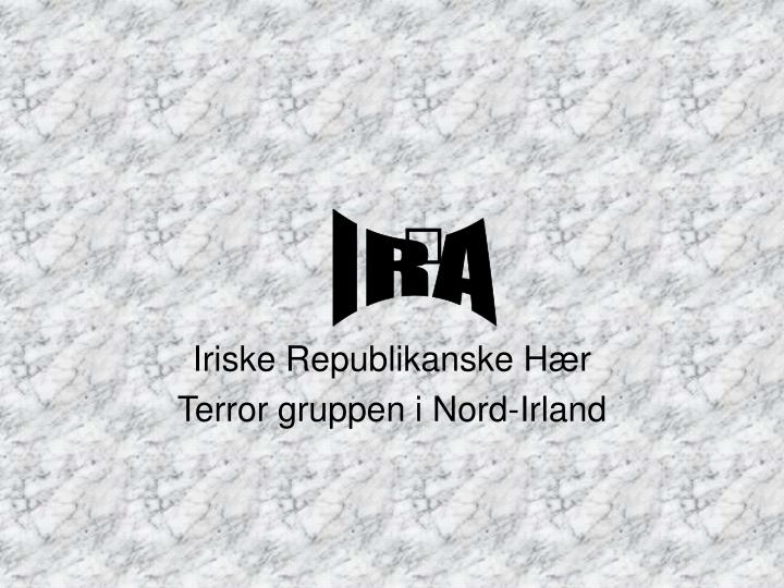 iriske republikanske h r terror gruppen i nord irland