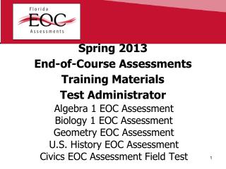 Spring 2013 End-of-Course Assessments Training Materials Test Administrator