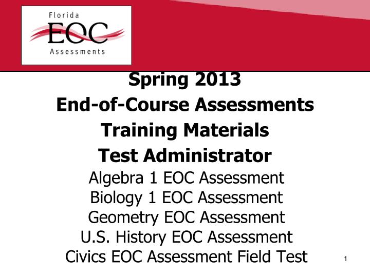 spring 2013 end of course assessments training materials test administrator