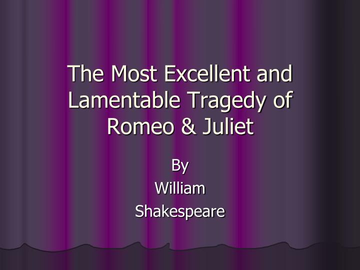 the most excellent and lamentable tragedy of romeo juliet