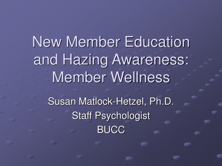new member education and hazing awareness member wellness