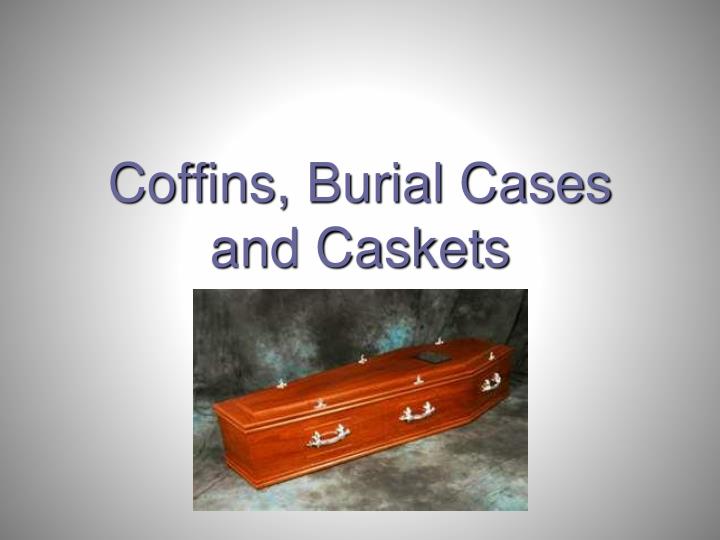 coffins burial cases and caskets