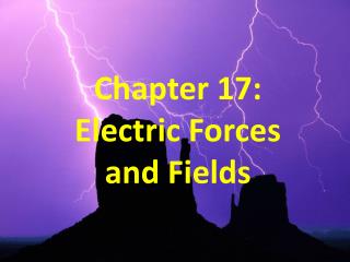Chapter 17: Electric Forces and Fields