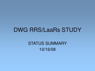 DWG RRS/LaaRs STUDY