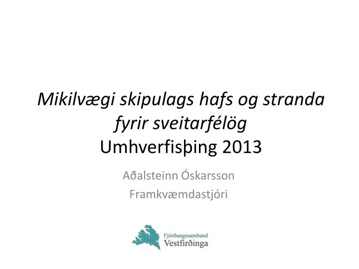 mikilv gi skipulags hafs og stranda fyrir sveitarf l g umhverfis ing 2013