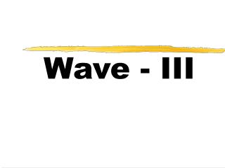 Wave - III
