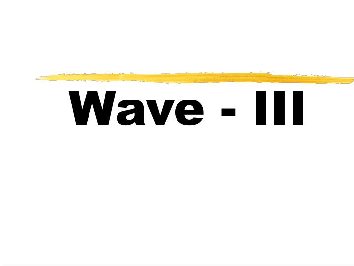 wave iii
