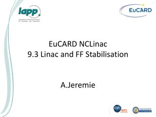 EuCARD NCLinac 9.3 Linac and FF Stabilisation