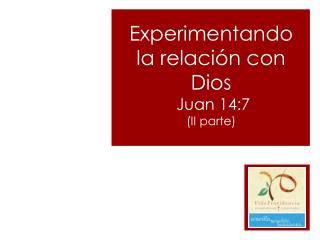 experimentando la relaci n con dios juan 14 7 ii parte