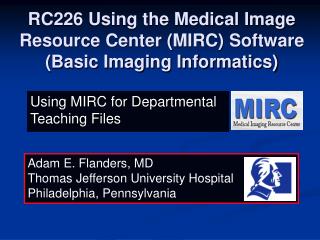 RC226 Using the Medical Image Resource Center (MIRC) Software (Basic Imaging Informatics)