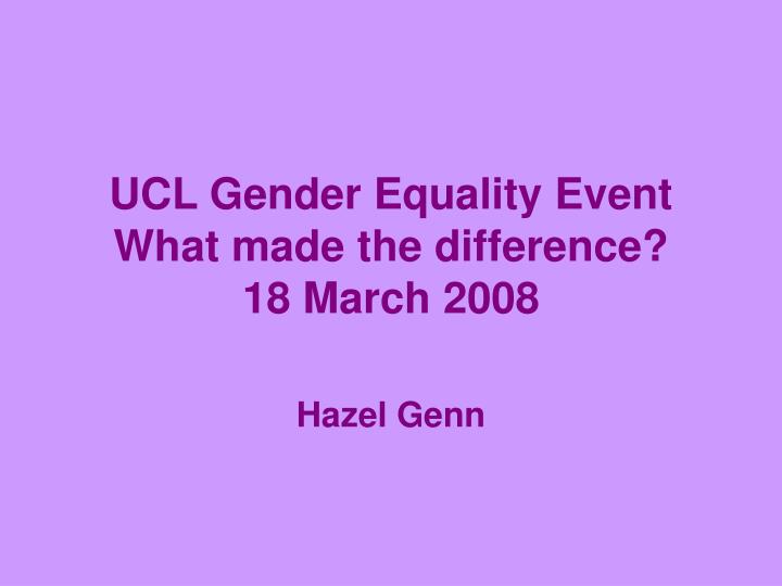 ucl gender equality event what made the difference 18 march 2008