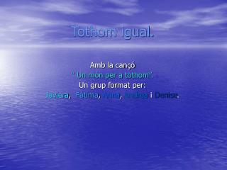 tothom igual