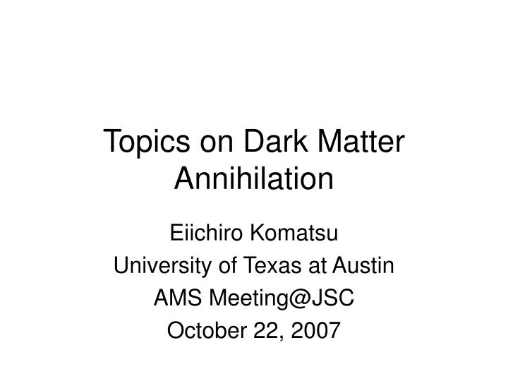 topics on dark matter annihilation