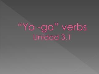 yo go verbs unidad 3 1