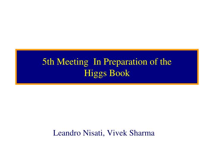 5th meeting in preparation of the higgs book
