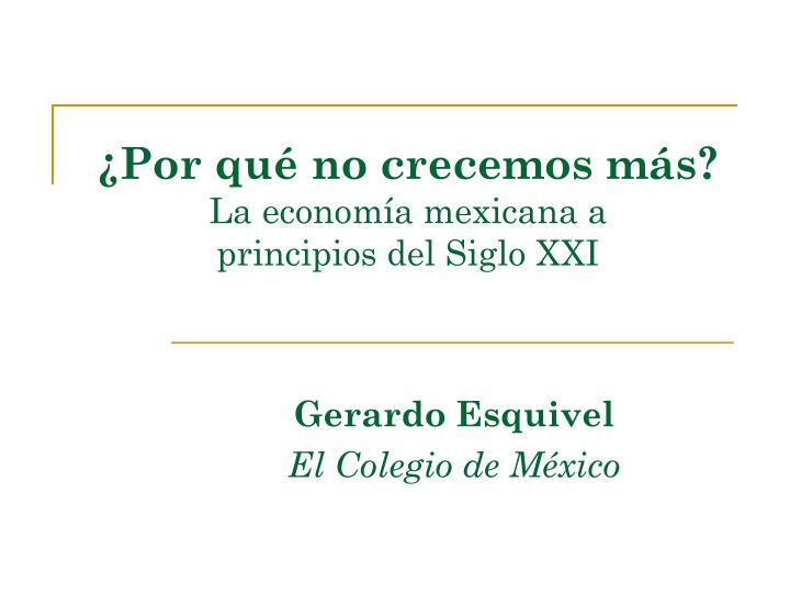 por qu no crecemos m s la econom a mexicana a principios del siglo xxi