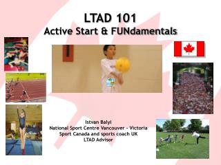 LTAD 101 Active Start &amp; FUNdamentals
