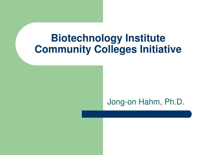 biotechnology institute community colleges initiative