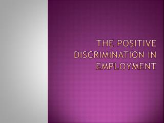 The positive discrimination in employment