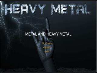 Metal and heavy metal