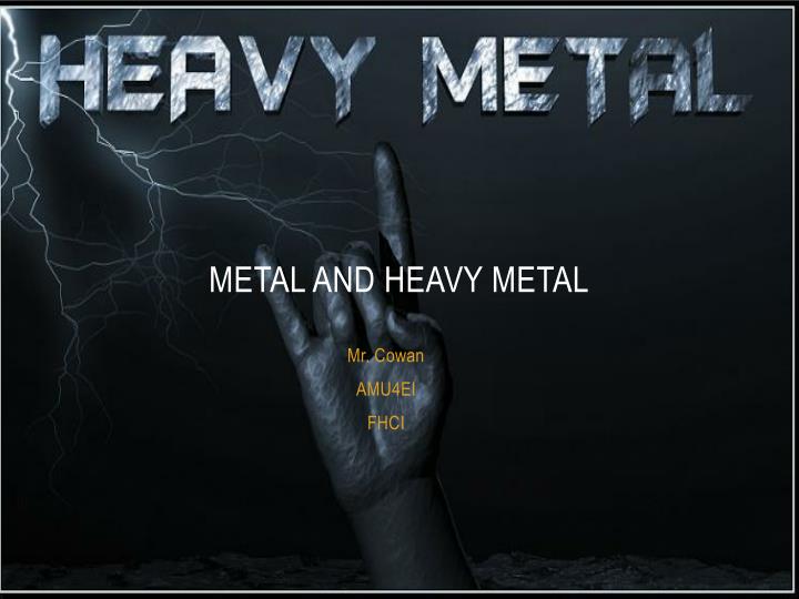 metal and heavy metal