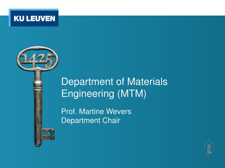 department of materials engineering mtm prof martine wevers department chair