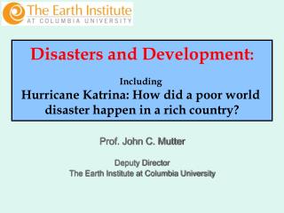 Prof. John C. Mutter Deputy Director The Earth Institute at Columbia University