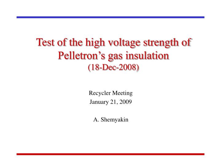 test of the high voltage strength of pelletron s gas insulation 18 dec 2008