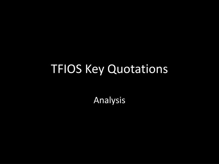 tfios key quotations