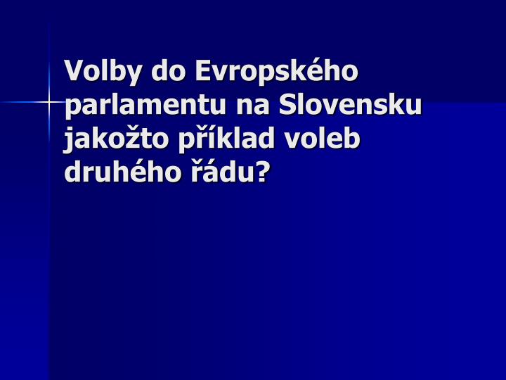 volby do evropsk ho parlamentu na slovensku jako to p klad voleb druh ho du