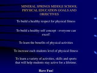 MINERAL SPRINGS MIDDLE SCHOOL PHYSICAL EDUCATION GOALS AND OBJECTIVES