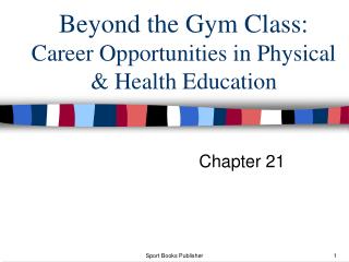 Beyond the Gym Class: Career Opportunities in Physical &amp; Health Education