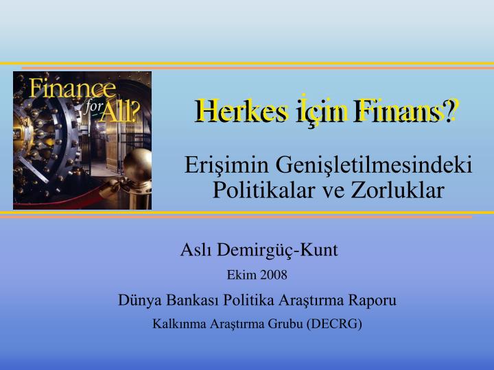 herkes in finans eri imin geni letilmesindeki politikalar ve zorluklar