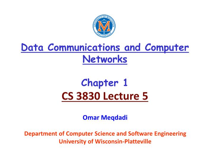 data communications and computer networks chapter 1 cs 3830 lecture 5