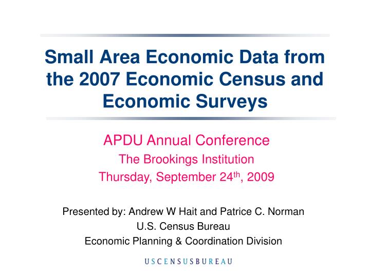 small area economic data from the 2007 economic census and economic surveys