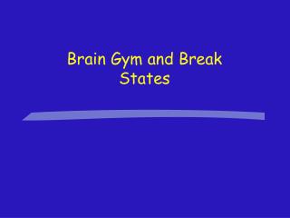 Brain Gym and Break States