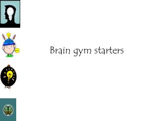Brain gym starters