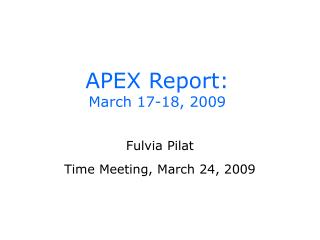 APEX Report: March 17-18, 2009