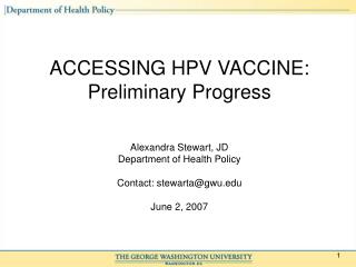 ACCESSING HPV VACCINE: Preliminary Progress Alexandra Stewart, JD Department of Health Policy