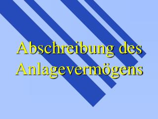 abschreibung des anlageverm gens