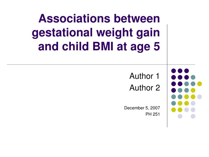 associations between gestational weight gain and child bmi at age 5