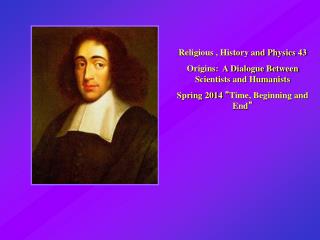 Religious , History and Physics 43 Origins: A Dialogue Between Scientists and Humanists