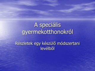 a speci lis gyermekotthonokr l