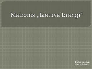 maironis lietuva brangi